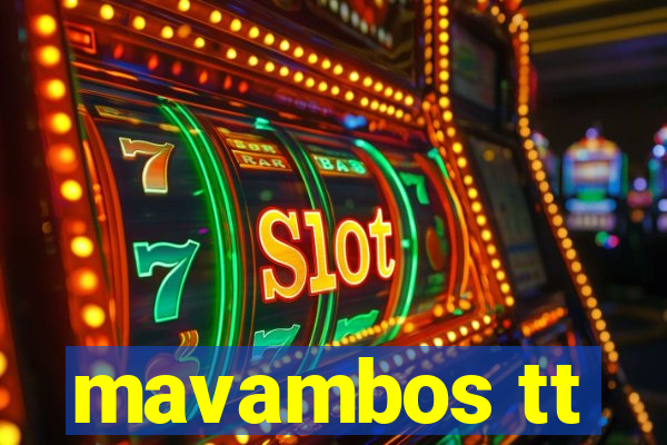 mavambos tt